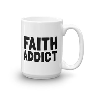 FAITH ADDICT Mug