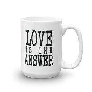 LOVE IS THE ANSWER Mug