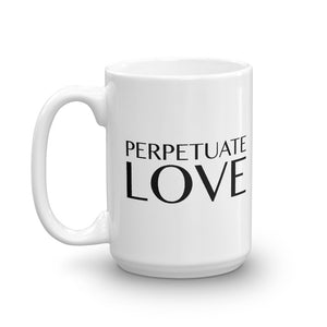 PERPETUATE LOVE Mug