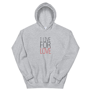 I LIVE FOR LOVE Hoodie