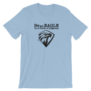 BE AN EAGLE T-Shirt