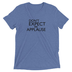 DON'T EXPECT AN APPLAUSE - T-shirt