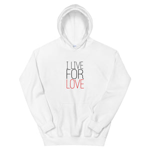 I LIVE FOR LOVE Hoodie