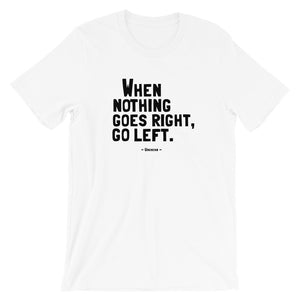 GO LEFT T-Shirt
