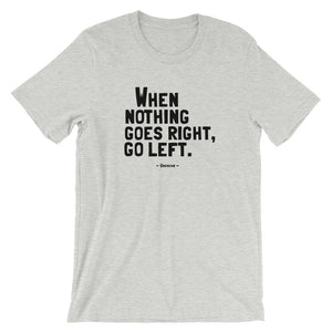 GO LEFT T-Shirt