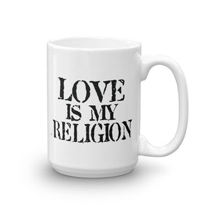 LOVE IS MY RELIGION Mug