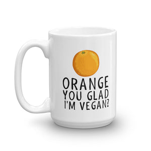 ORANGE YOU GLAD Mug