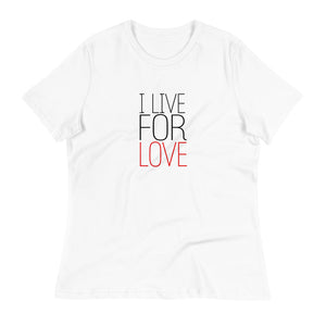 I LIVE FOR LOVE T-Shirt